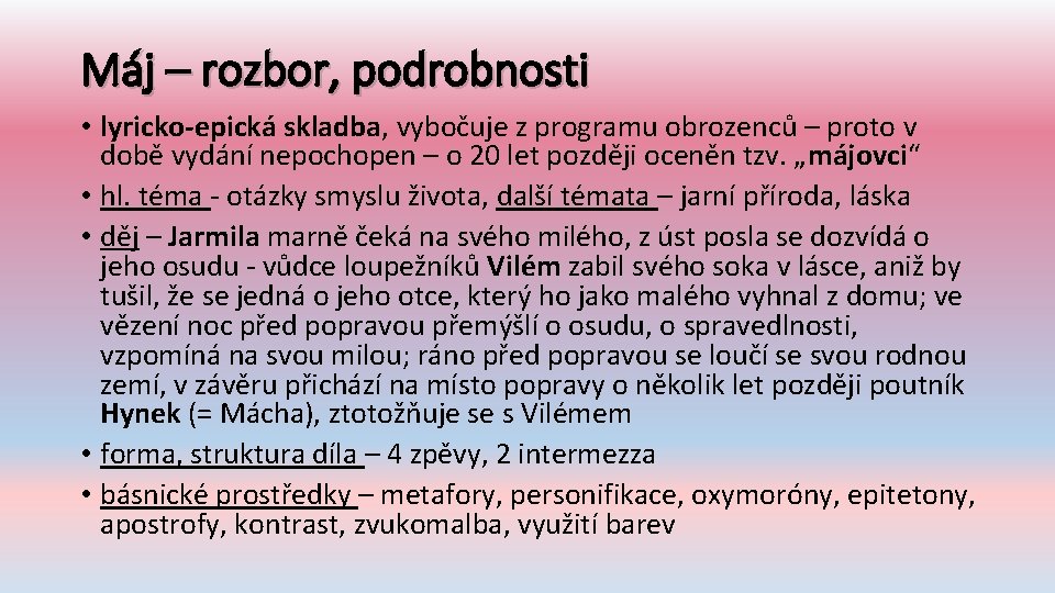 Máj – rozbor, podrobnosti • lyricko-epická skladba, vybočuje z programu obrozenců – proto v