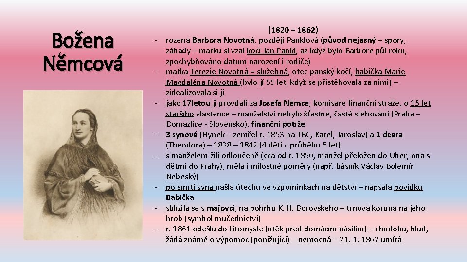 Božena Němcová - (1820 – 1862) rozená Barbora Novotná, později Panklová (původ nejasný –