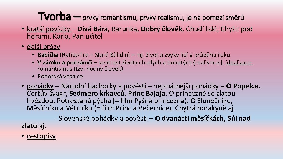 Tvorba – prvky romantismu, prvky realismu, je na pomezí směrů • kratší povídky –