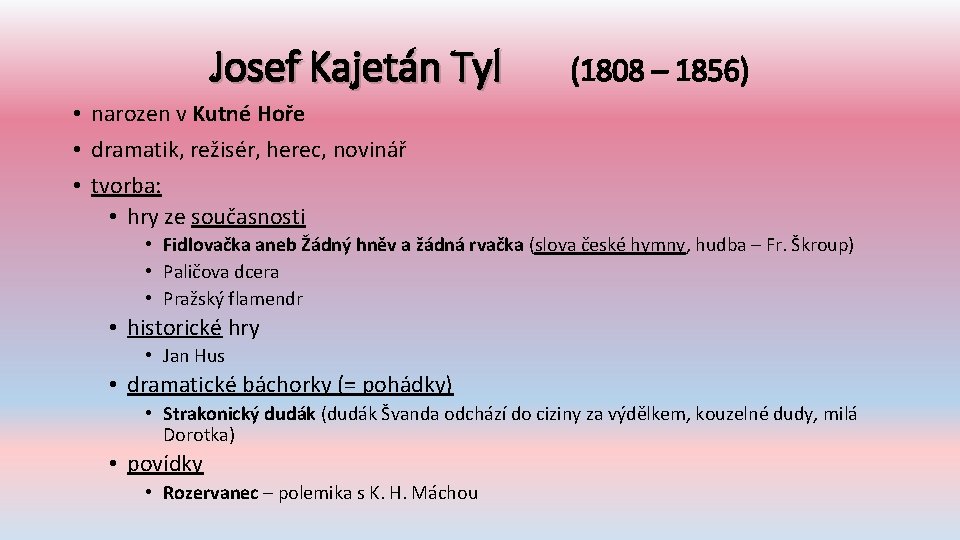 Josef Kajetán Tyl (1808 – 1856) • narozen v Kutné Hoře • dramatik, režisér,