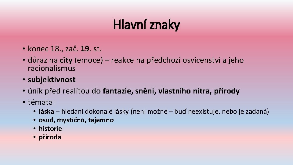 Hlavní znaky • konec 18. , zač. 19. st. • důraz na city (emoce)