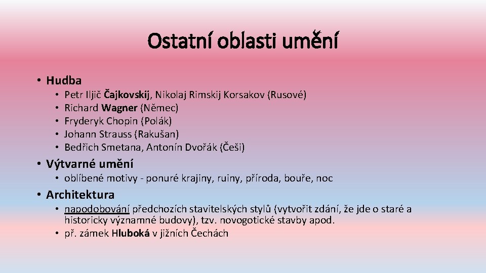 Ostatní oblasti umění • Hudba • • • Petr Iljič Čajkovskij, Nikolaj Rimskij Korsakov