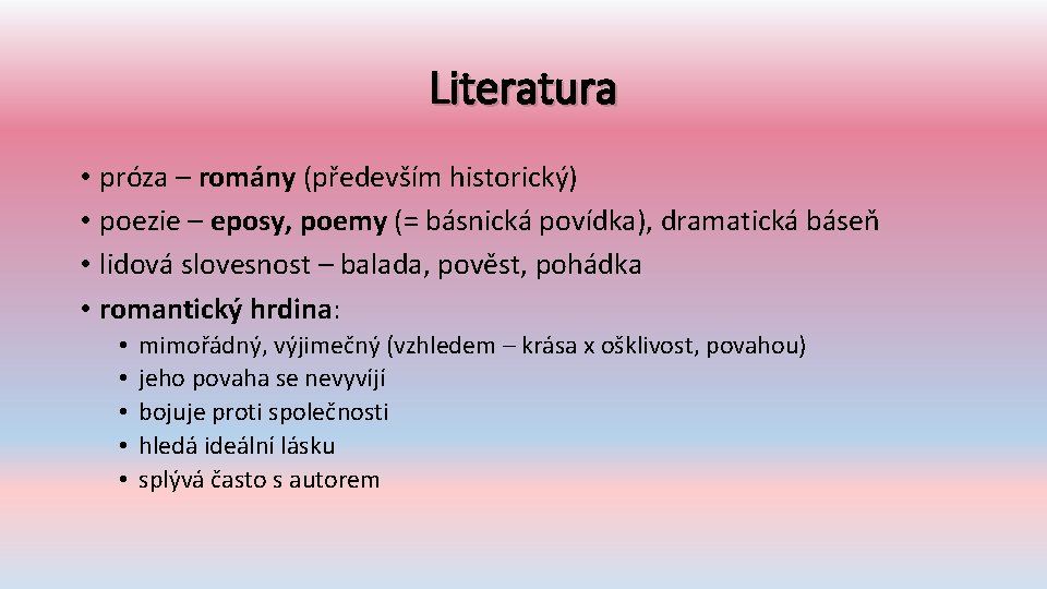 Literatura • próza – romány (především historický) • poezie – eposy, poemy (= básnická
