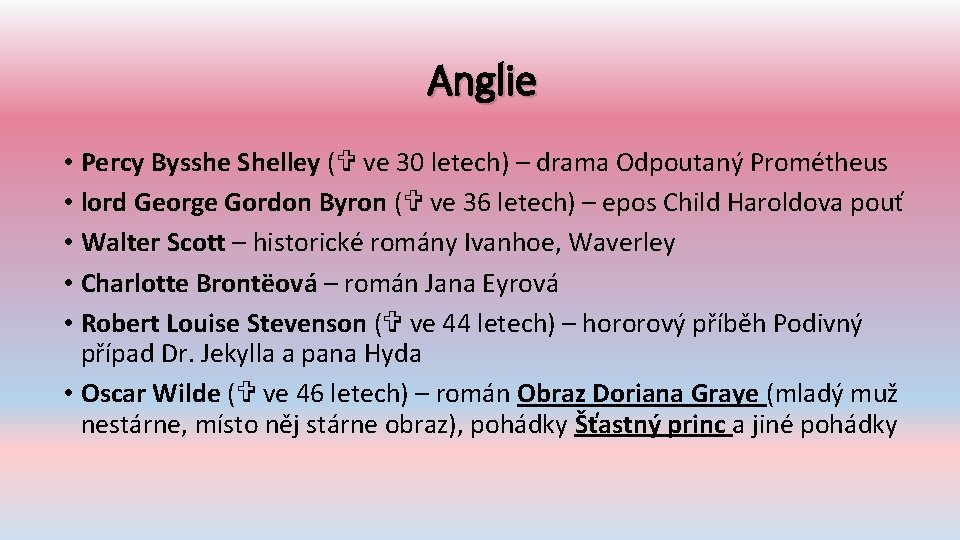 Anglie • Percy Bysshe Shelley ( ve 30 letech) – drama Odpoutaný Prométheus •