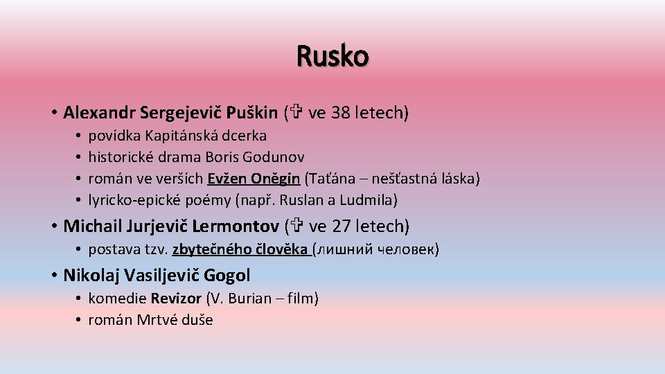 Rusko • Alexandr Sergejevič Puškin ( ve 38 letech) • • povídka Kapitánská dcerka