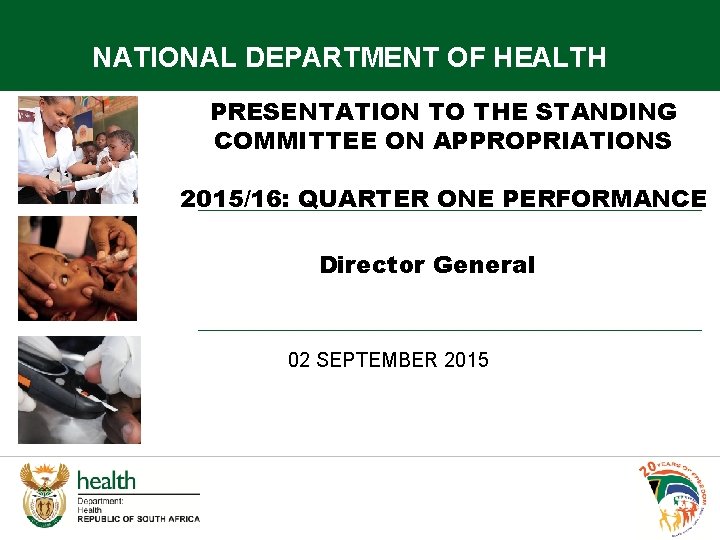 NATIONAL DEPARTMENT OF HEALTH PRESENTATION TO THE STANDING COMMITTEE ON APPROPRIATIONS 2015/16: QUARTER ONE