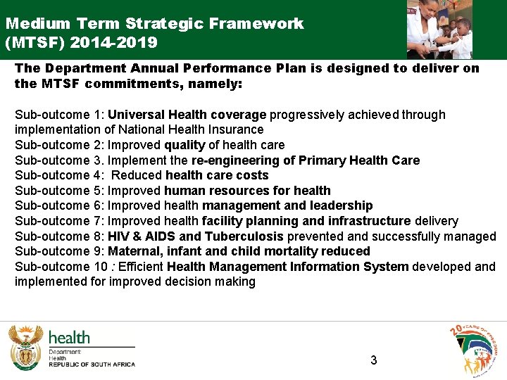 Medium Term Strategic Framework (MTSF) 2014 -2019 The Department Annual Performance Plan is designed