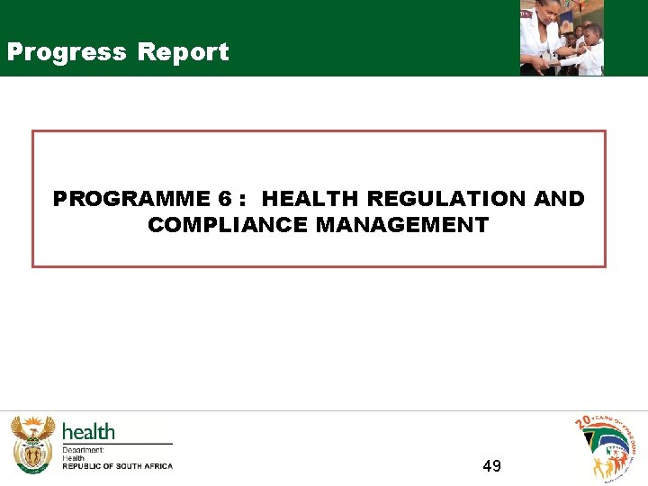 Progress Report PROGRAMME 6 : HEALTH REGULATION AND COMPLIANCE MANAGEMENT 49 