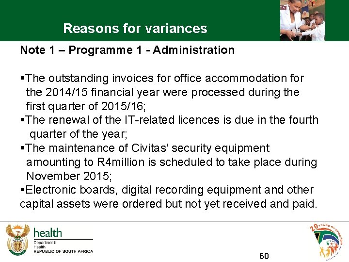Reasons for variances Note 1 – Programme 1 - Administration §The outstanding invoices for