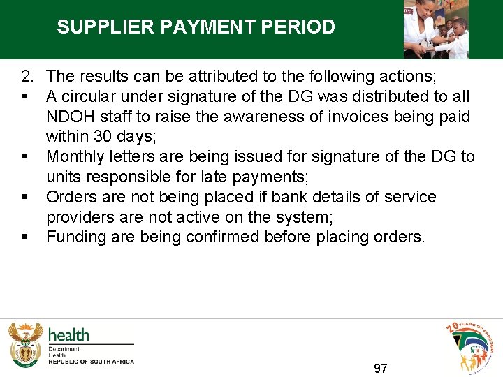 SUPPLIER PAYMENT PERIOD 2. The results can be attributed to the following actions; §