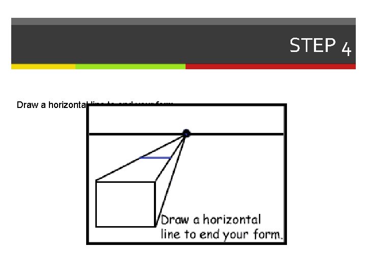 STEP 4 Draw a horizontal line to end your form. 