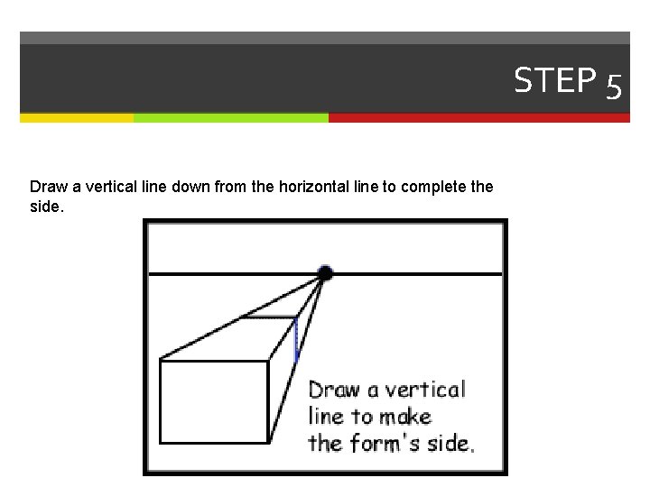 STEP 5 Draw a vertical line down from the horizontal line to complete the