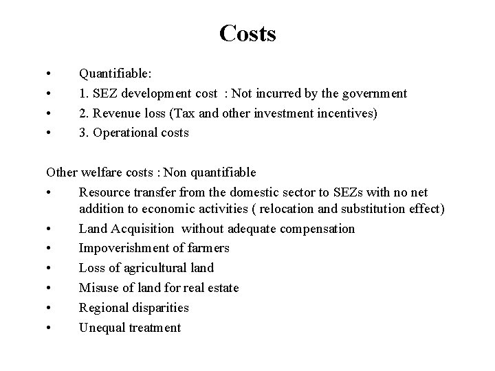 Costs • • Quantifiable: 1. SEZ development cost : Not incurred by the government