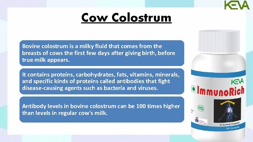 Cow Colostrum Bovine colostrum is a milky fluid that comes from the breasts of