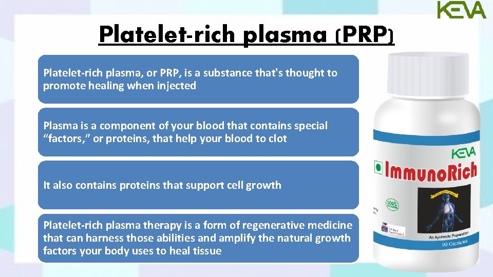 Platelet-rich plasma (PRP) Platelet-rich plasma, or PRP, is a substance that's thought to promote