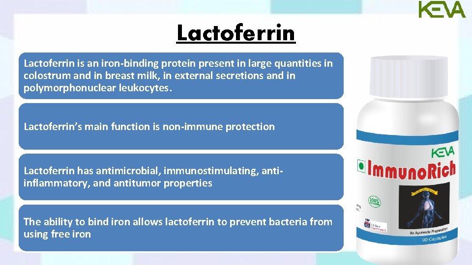 Lactoferrin is an iron-binding protein present in large quantities in colostrum and in breast