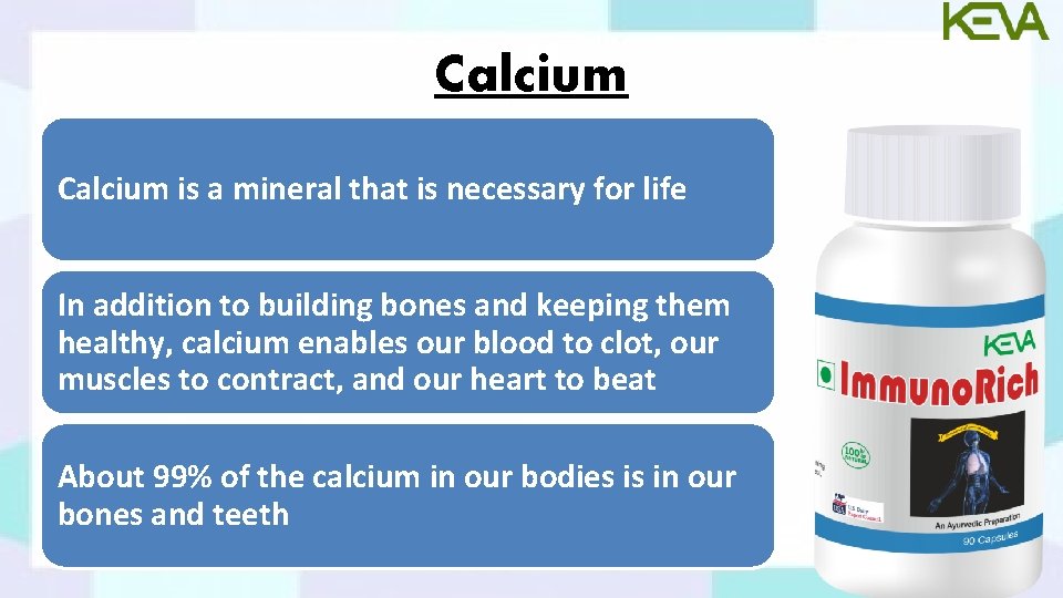 Calcium is a mineral that is necessary for life In addition to building bones