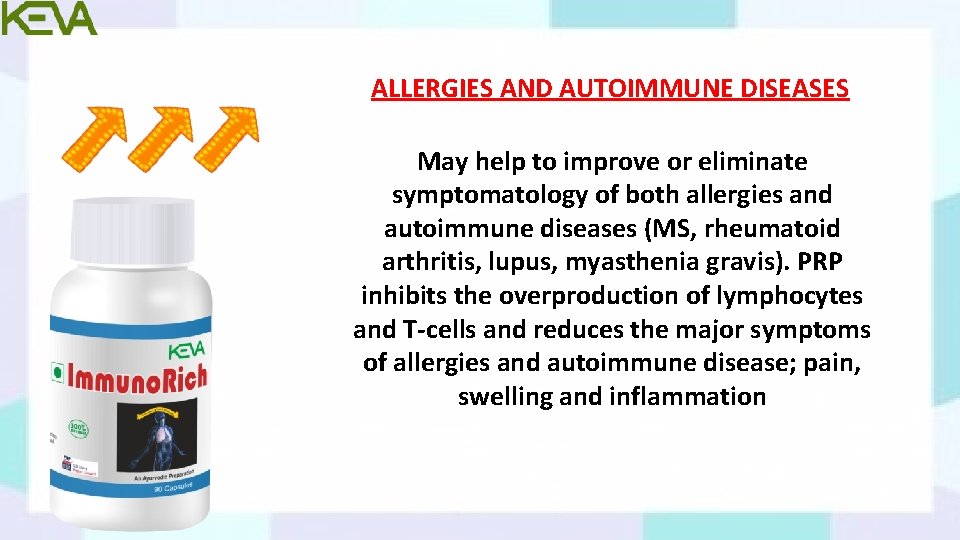 ALLERGIES AND AUTOIMMUNE DISEASES May help to improve or eliminate symptomatology of both allergies