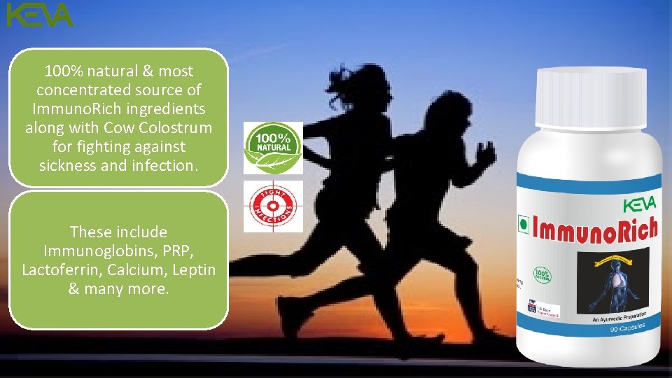 100% natural & most concentrated source of Immuno. Rich ingredients along with Cow Colostrum