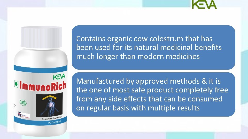 Contains organic cow colostrum that has been used for its natural medicinal benefits much
