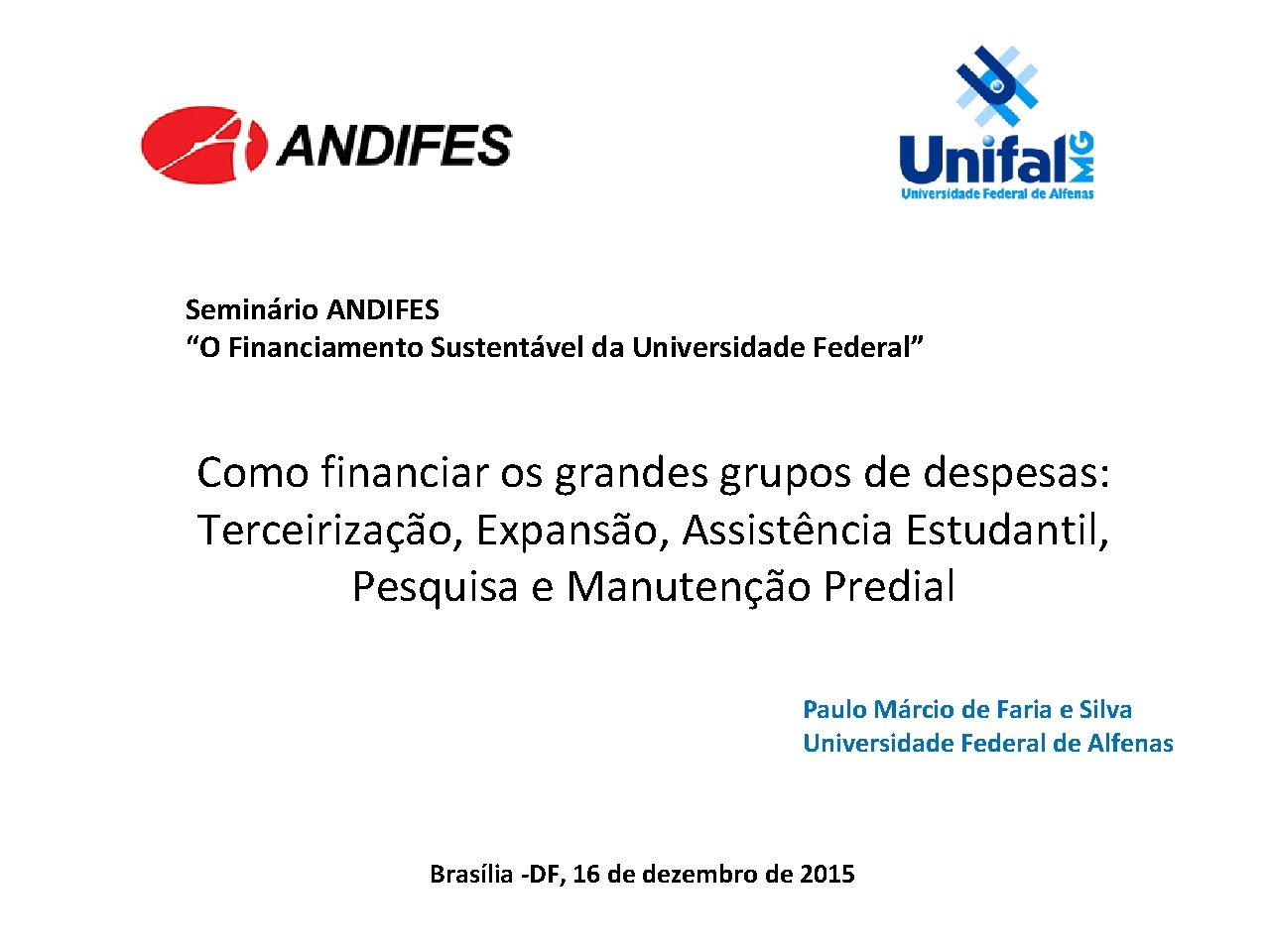 Seminário ANDIFES “O Financiamento Sustentável da Universidade Federal” Como financiar os grandes grupos de
