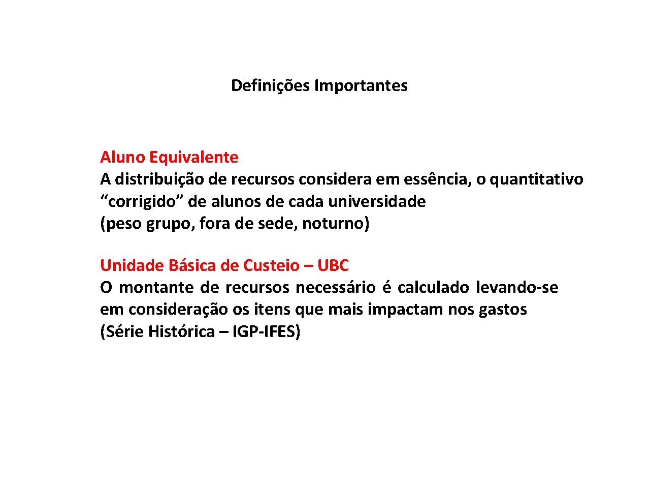 Definições Importantes Aluno Equivalente A distribuição de recursos considera em essência, o quantitativo “corrigido”