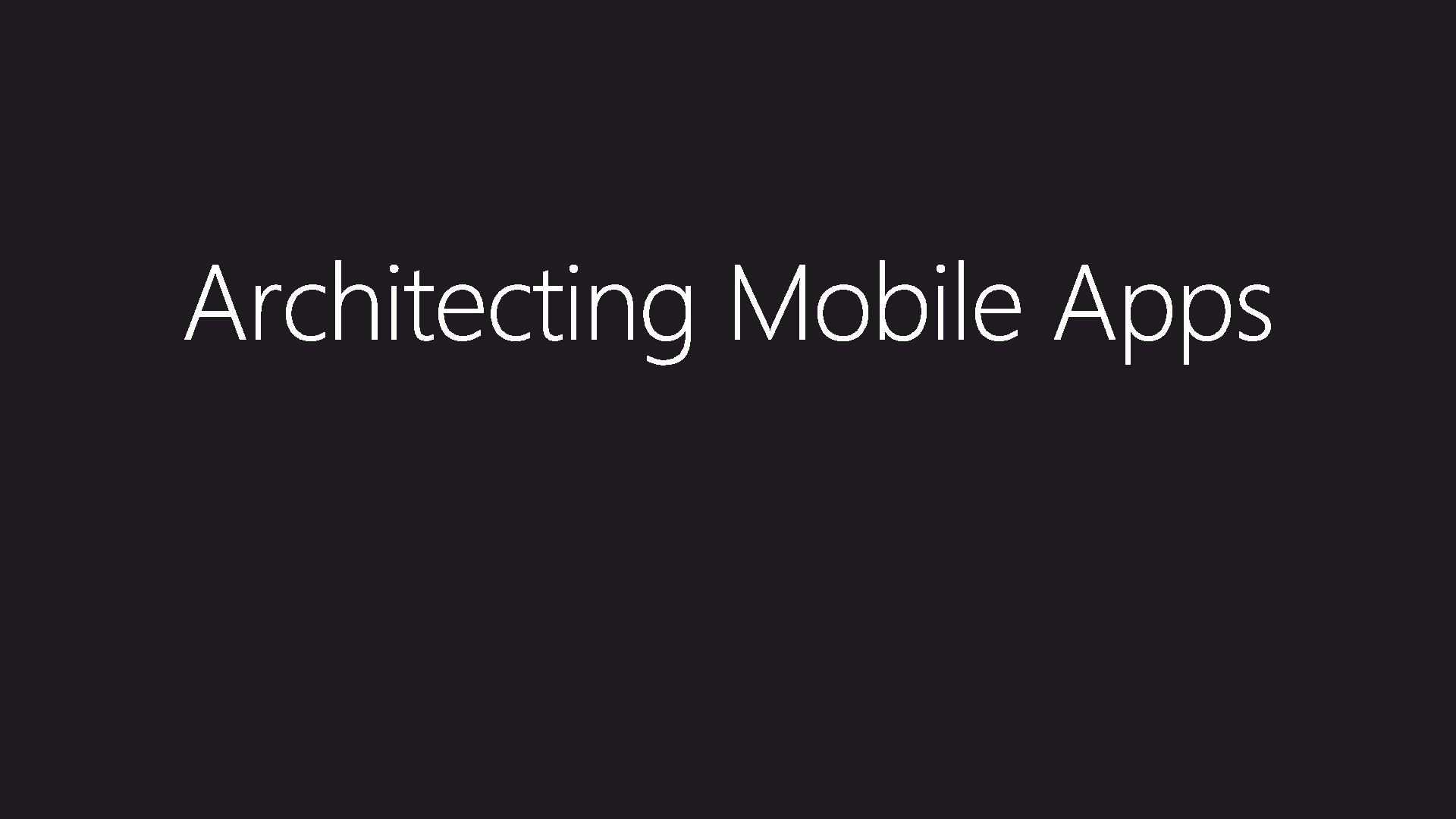 Architecting Mobile Apps 