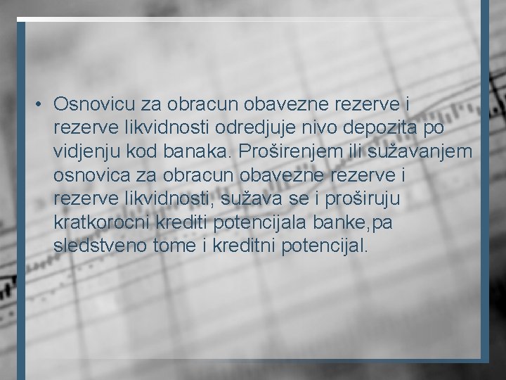  • Osnovicu za obracun obavezne rezerve i rezerve likvidnosti odredjuje nivo depozita po