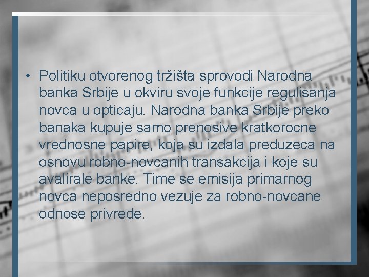 • Politiku otvorenog tržišta sprovodi Narodna banka Srbije u okviru svoje funkcije regulisanja