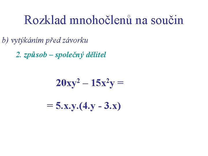 Rozklad mnohočlenů na součin b) vytýkáním před závorku 2. způsob – společný dělitel 20