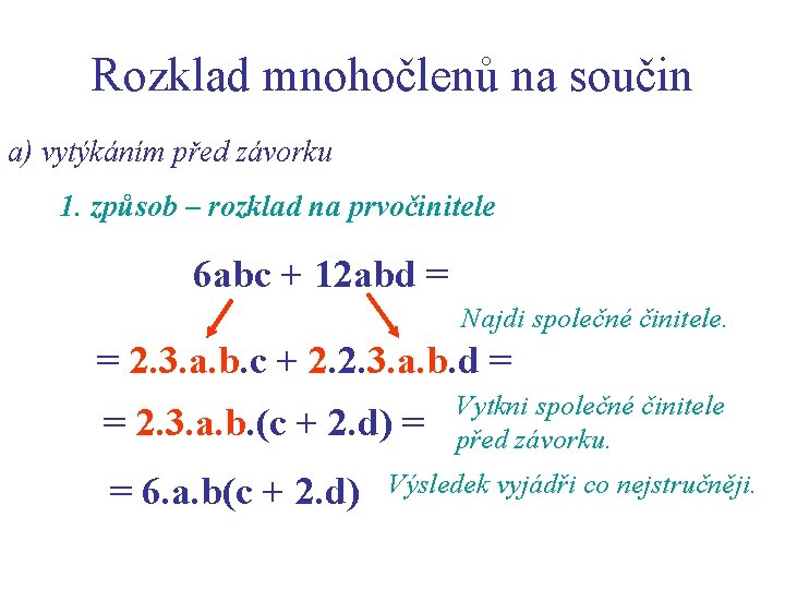 Rozklad mnohočlenů na součin a) vytýkáním před závorku 1. způsob – rozklad na prvočinitele