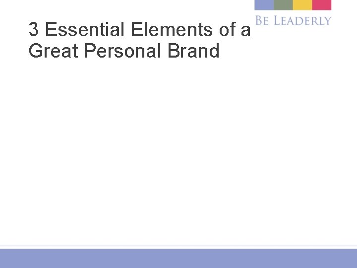 3 Essential Elements of a Great Personal Brand 