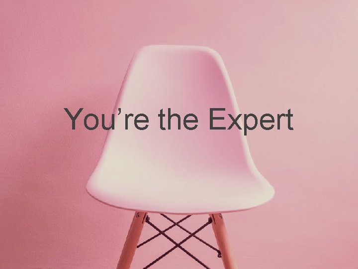 You’re the Expert 