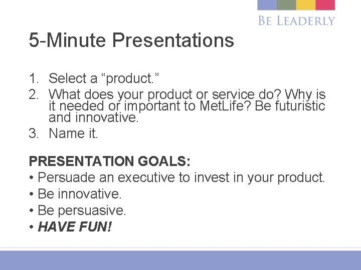 5 -Minute Presentations 1. Select a “product. ” 2. What does your product or