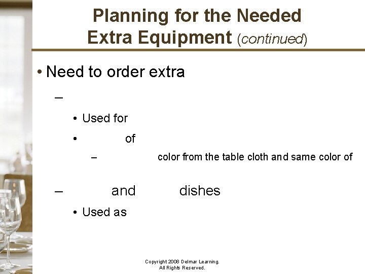 Planning for the Needed Extra Equipment (continued) • Need to order extra – Napkins