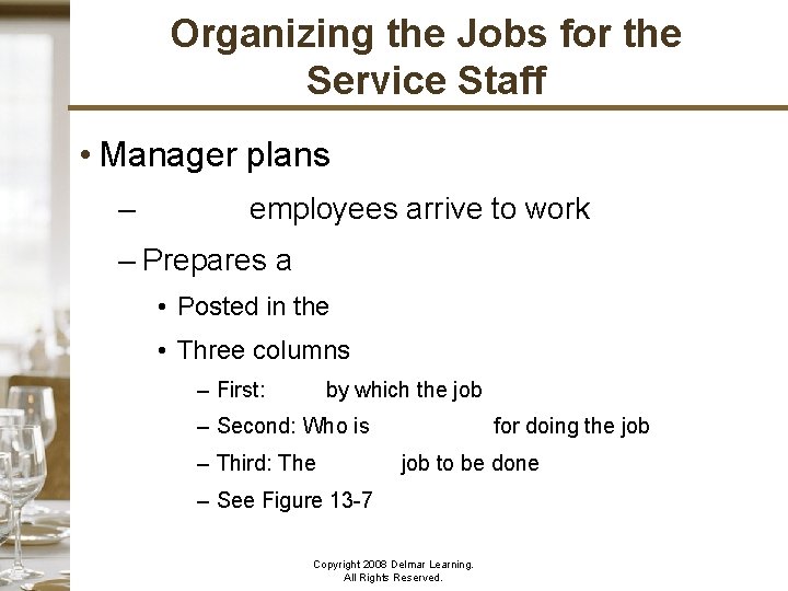 Organizing the Jobs for the Service Staff • Manager plans detailed work schedule –