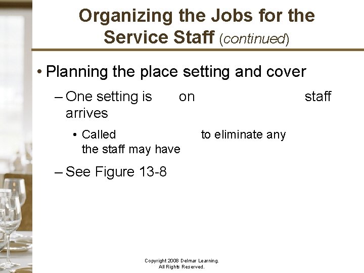 Organizing the Jobs for the Service Staff (continued) • Planning the place setting and