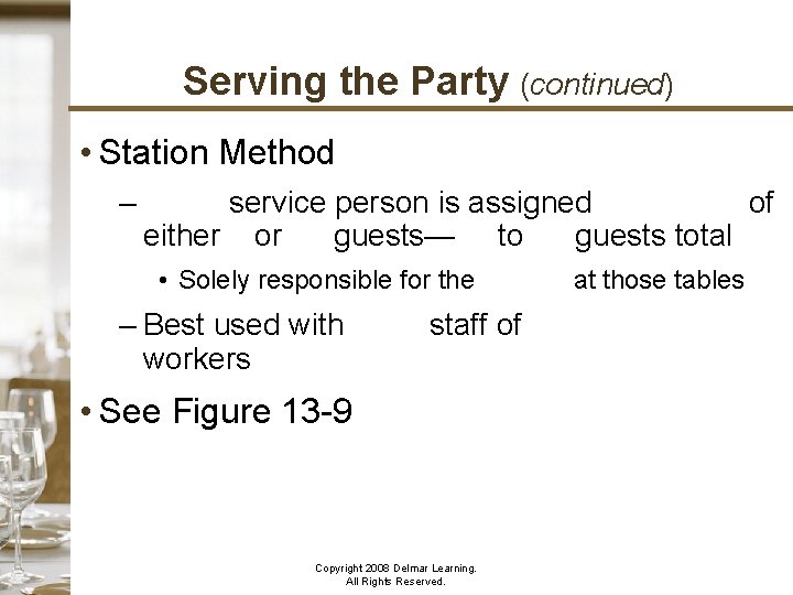 Serving the Party (continued) • Station Method – service person is assigned two tables