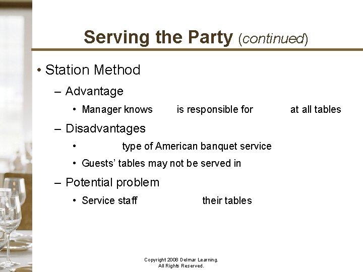 Serving the Party (continued) • Station Method – Advantage • Manager knows who is