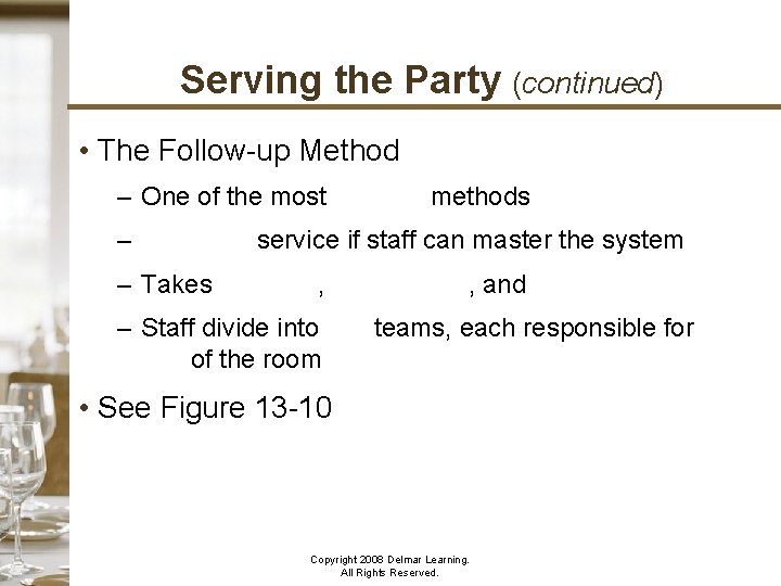 Serving the Party (continued) • The Follow-up Method – One of the most efficient