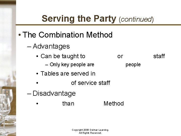 Serving the Party (continued) • The Combination Method – Advantages • Can be taught