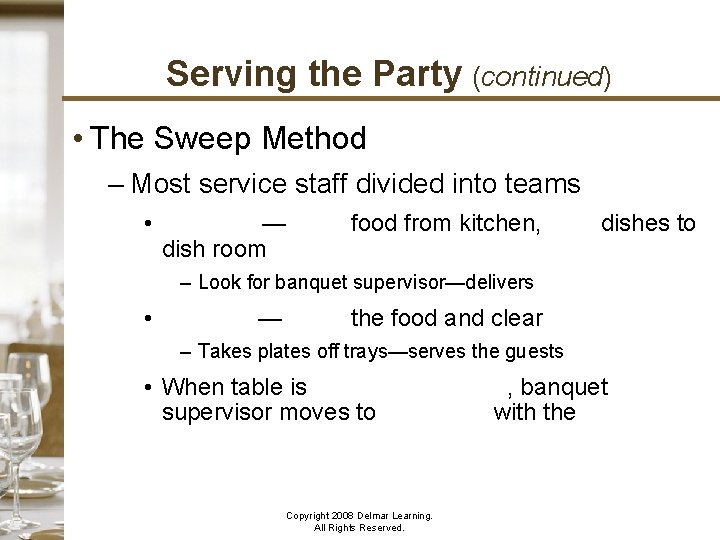 Serving the Party (continued) • The Sweep Method – Most service staff divided into