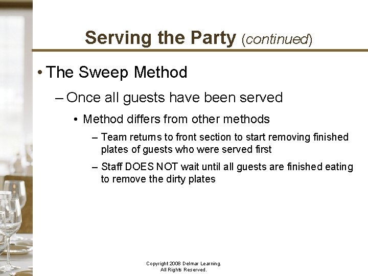 Serving the Party (continued) • The Sweep Method – Once all guests have been