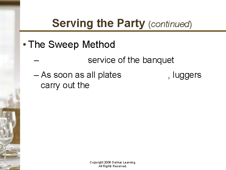 Serving the Party (continued) • The Sweep Method – Speeds up service of the