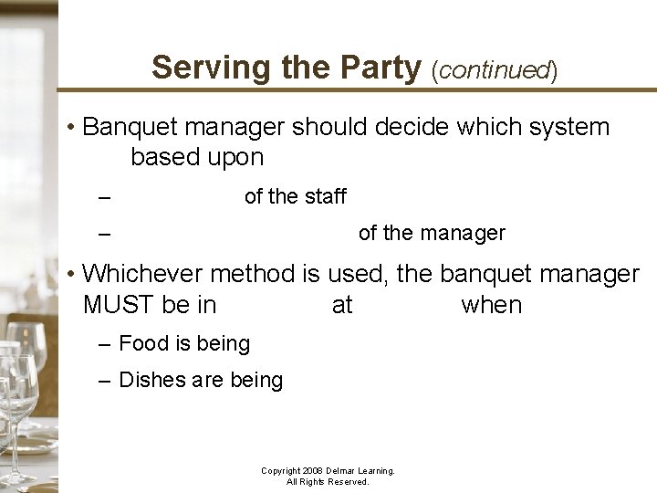 Serving the Party (continued) • Banquet manager should decide which system to use based