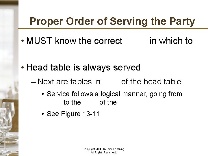 Proper Order of Serving the Party • MUST know the correct order in which