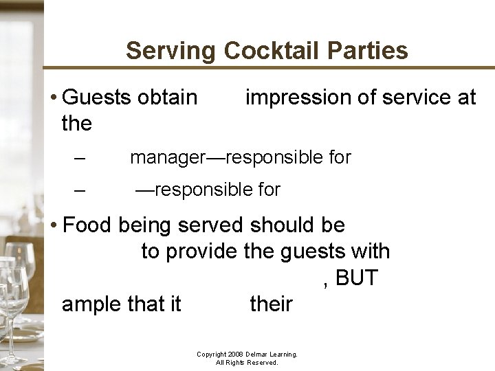 Serving Cocktail Parties • Guests obtain first impression of service at the cocktail reception