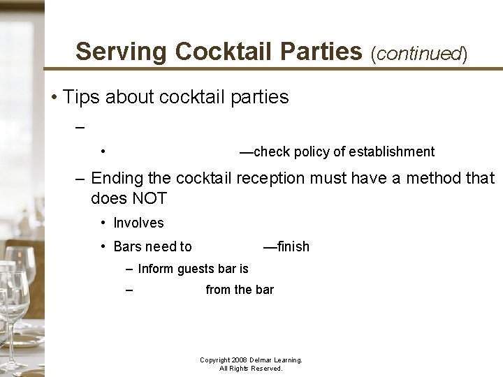 Serving Cocktail Parties (continued) • Tips about cocktail parties – • Controversial issue —check