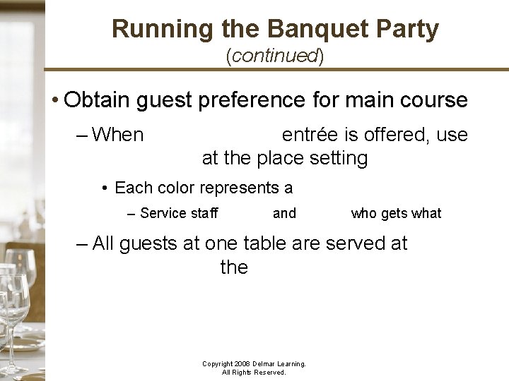 Running the Banquet Party (continued) • Obtain guest preference for main course – When