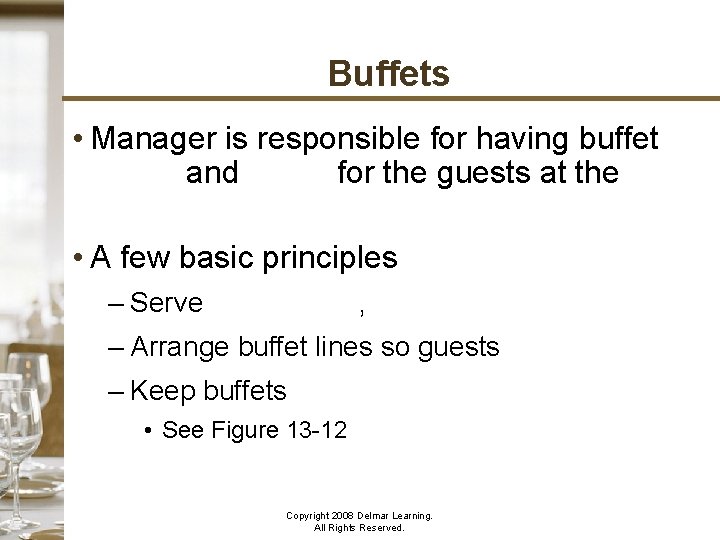 Buffets • Manager is responsible for having buffet set up and ready for the